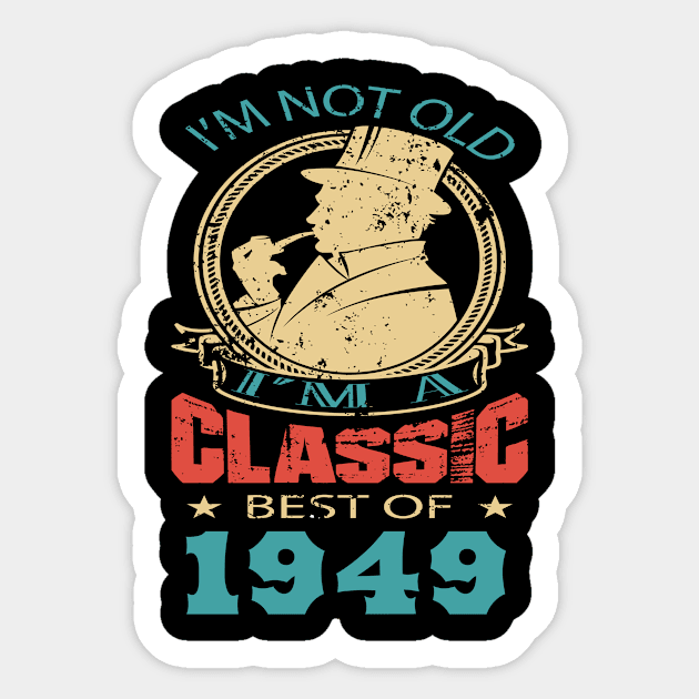 I’m not old. I’m a classic. Best of 1949 Sticker by GronstadStore